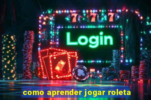 como aprender jogar roleta